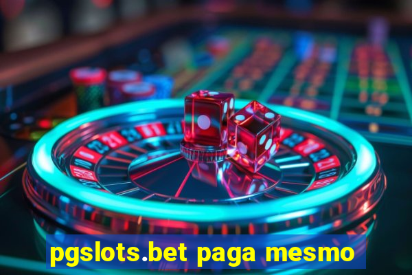 pgslots.bet paga mesmo